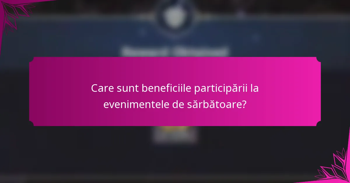 Care sunt beneficiile participării la evenimentele de sărbătoare?