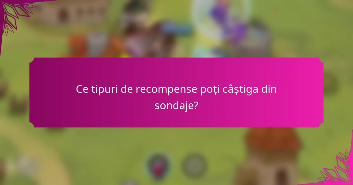 Ce tipuri de recompense poți câștiga din sondaje?