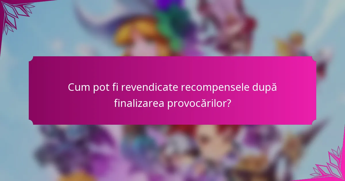 Cum pot fi revendicate recompensele după finalizarea provocărilor?