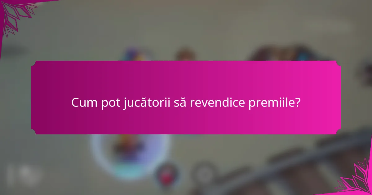Cum pot jucătorii să revendice premiile?