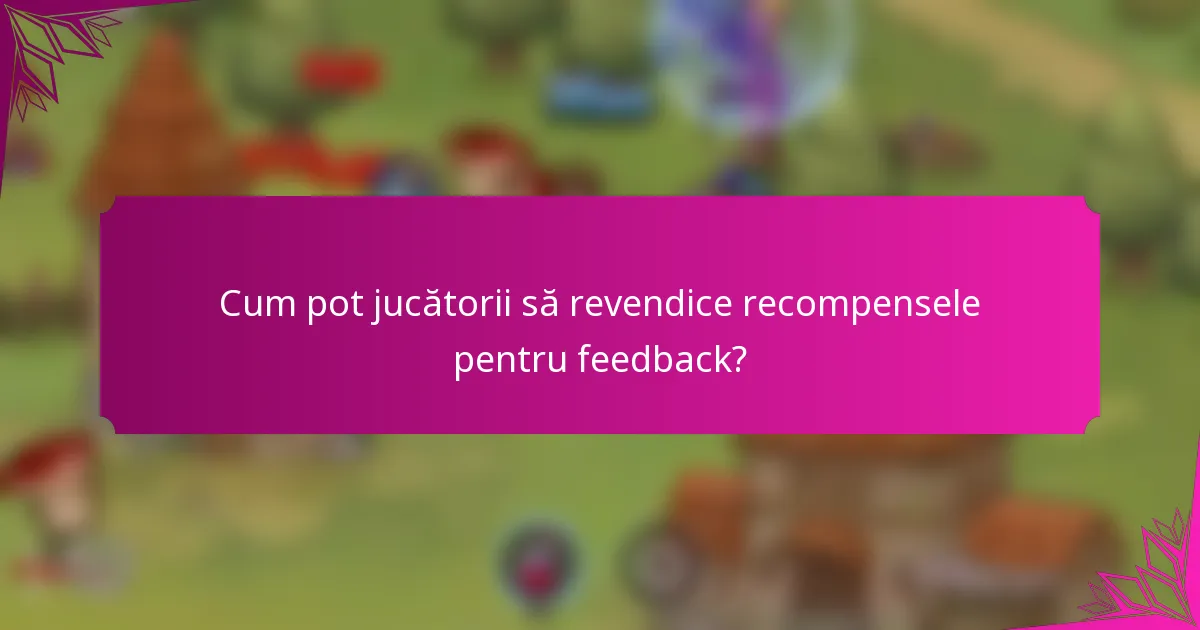 Cum pot jucătorii să revendice recompensele pentru feedback?