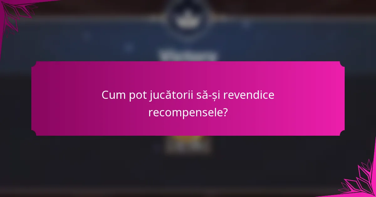 Cum pot jucătorii să-și revendice recompensele?