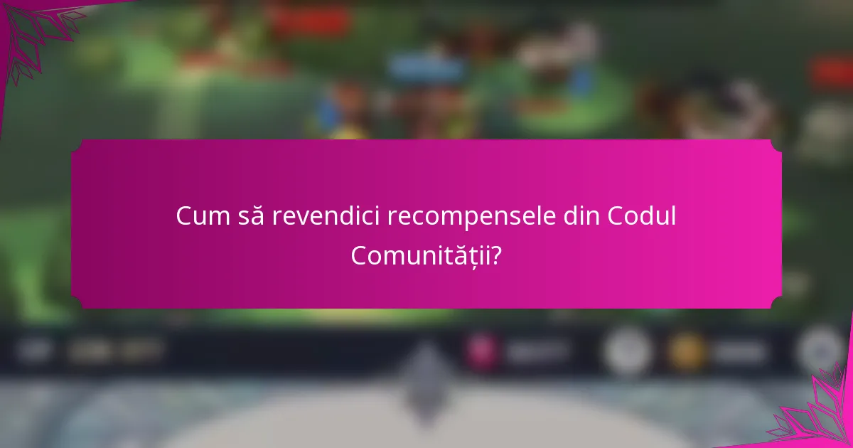 Cum să revendici recompensele din Codul Comunității?